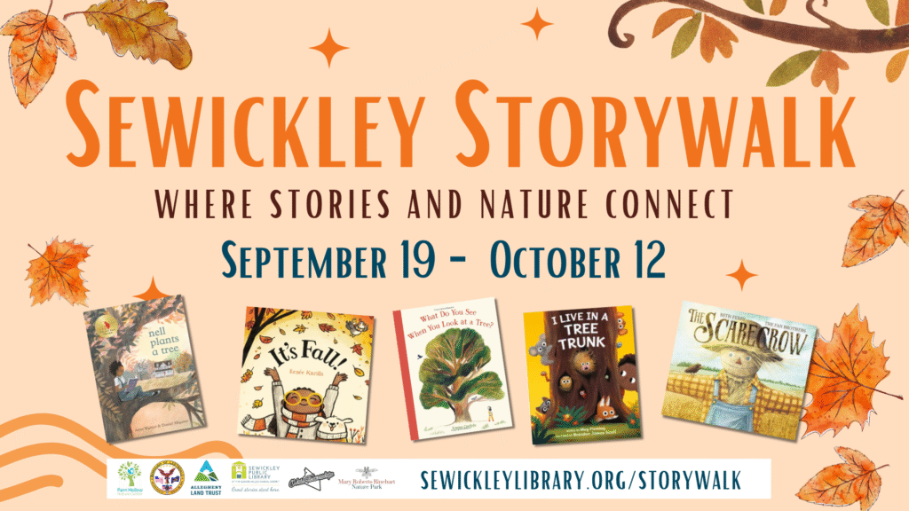 Sewickley Storywalk Where Stories and Nature Connect September 19 - October 12  sewickleylibrary.org